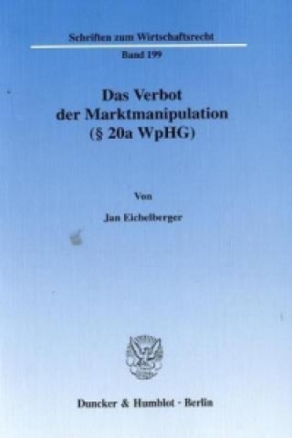 Könyv Das Verbot der Marktmanipulation (§ 20a WpHG) Jan Eichelberger