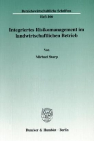 Kniha Integriertes Risikomanagement im landwirtschaftlichen Betrieb. Michael Starp