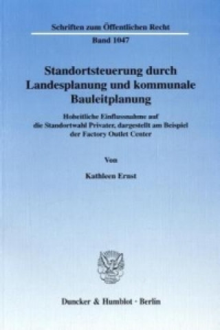 Kniha Standortsteuerung durch Landesplanung und kommunale Bauleitplanung. Kathleen Ernst