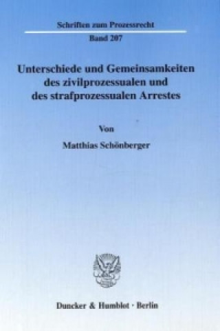 Carte Unterschiede und Gemeinsamkeiten des zivilprozessualen und des strafprozessualen Arrestes. Matthias Schönberger