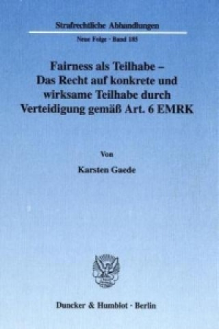 Książka Fairness als Teilhabe - Das Recht auf konkrete und wirksame Teilhabe durch Verteidigung gemäß Art. 6 EMRK Karsten Gaede