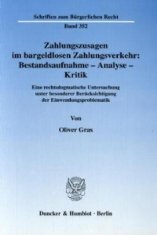 Książka Zahlungszusagen im bargeldlosen Zahlungsverkehr: Bestandsaufnahme - Analyse - Kritik. Oliver Gras