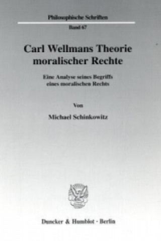 Carte Carl Wellmans Theorie moralischer Rechte. Michael Schinkowitz