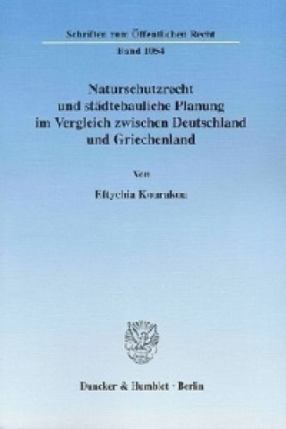 Kniha Naturschutzrecht und städtebauliche Planung im Vergleich zwischen Deutschland und Griechenland. Eftychia Kourakou