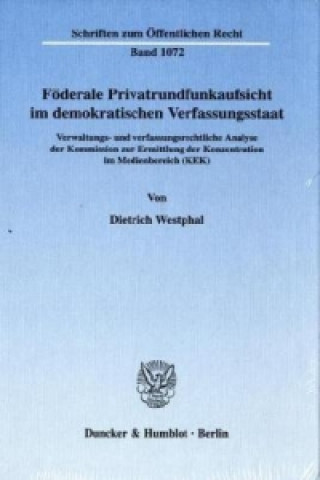 Kniha Föderale Privatrundfunkaufsicht im demokratischen Verfassungsstaat. Dietrich Westphal