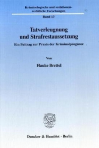 Книга Tatverleugnung und Strafrestaussetzung. Hauke Brettel