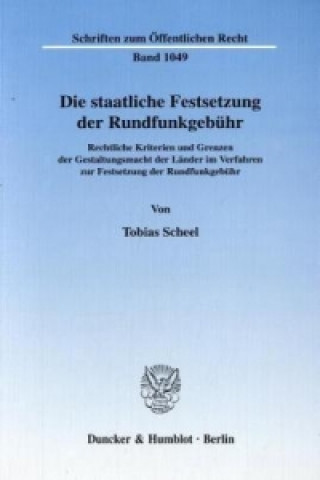 Könyv Die staatliche Festsetzung der Rundfunkgebühr. Tobias Scheel