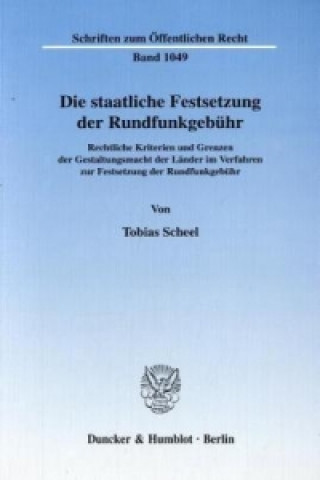 Knjiga Die staatliche Festsetzung der Rundfunkgebühr. Tobias Scheel