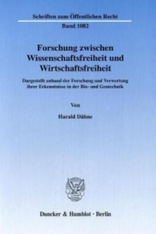 Kniha Forschung zwischen Wissenschaftsfreiheit und Wirtschaftsfreiheit. Harald Dähne
