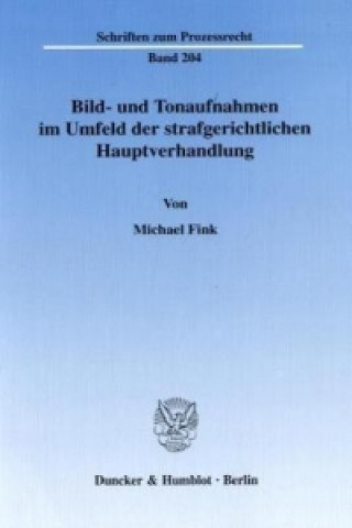 Kniha Bild- und Tonaufnahmen im Umfeld der strafgerichtlichen Hauptverhandlung. Michael Fink