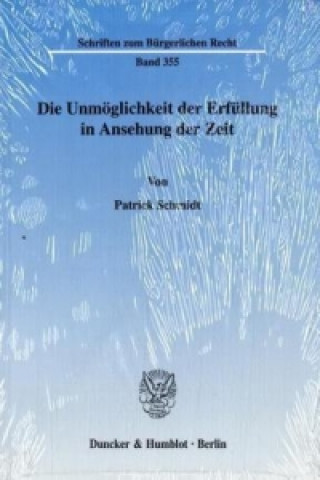 Kniha Die Unmöglichkeit der Erfüllung in Ansehung der Zeit. Patrick Schmidt