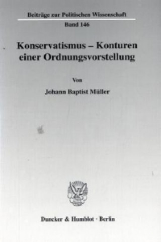 Kniha Konservatismus - Konturen einer Ordnungsvorstellung. Johann B. Müller