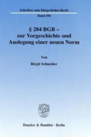 Carte §   284 BGB - zur Vorgeschichte und Auslegung einer neuen Norm. Birgit Schneider