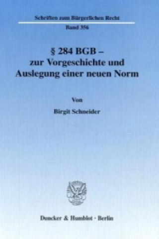 Book §   284 BGB - zur Vorgeschichte und Auslegung einer neuen Norm. Birgit Schneider