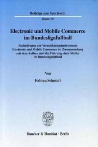 Книга Electronic und Mobile Commerce im Bundesligafußball. Fabian Schmidt