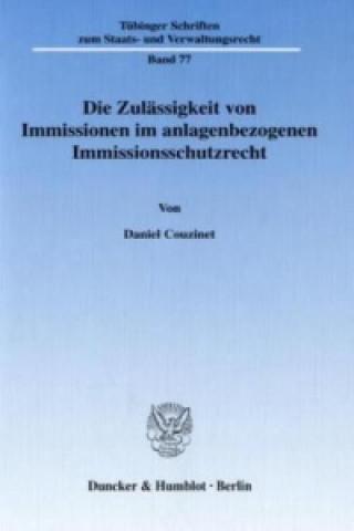 Carte Die Zulässigkeit von Immissionen im anlagenbezogenen Immissionsschutzrecht. Daniel Couzinet