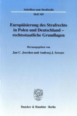 Carte Europäisierung des Strafrechts in Polen und Deutschland - rechtsstaatliche Grundlagen. Jan C. Joerden