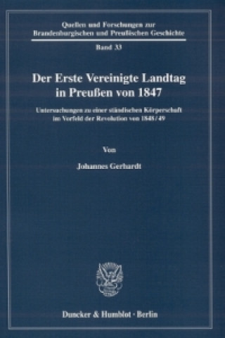 Livre Der Erste Vereinigte Landtag in Preußen von 1847. Johannes Gerhardt