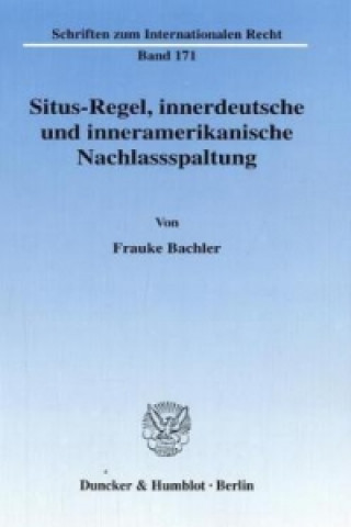 Knjiga Situs-Regel, innerdeutsche und inneramerikanische Nachlassspaltung. Frauke Bachler