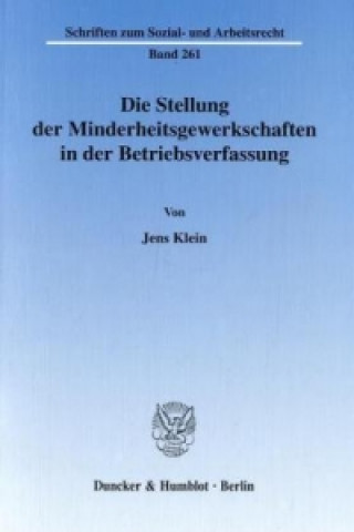Könyv Die Stellung der Minderheitsgewerkschaften in der Betriebsverfassung. Jens Klein
