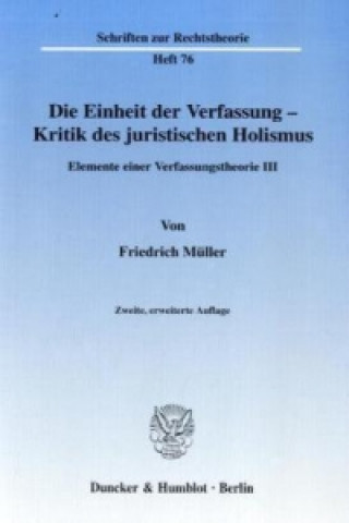 Carte Die Einheit der Verfassung - Kritik des juristischen Holismus. Friedrich Müller