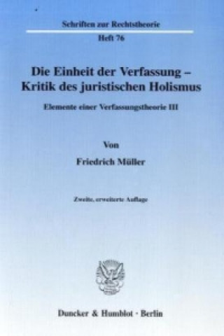 Книга Die Einheit der Verfassung - Kritik des juristischen Holismus. Friedrich Müller