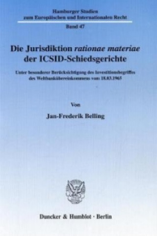 Könyv Die Jurisdiktion 'rationae materiae' der ICSID-Schiedsgerichte. Jan-Frederik Belling