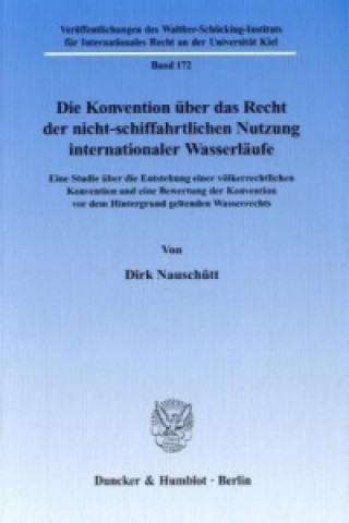Książka Die Konvention über das Recht der nicht-schiffahrtlichen Nutzung internationaler Wasserläufe. Dirk Nauschütt