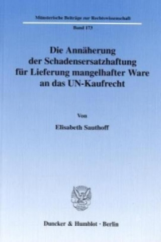 Book Die Annäherung der Schadensersatzhaftung für Lieferung mangelhafter Ware an das UN-Kaufrecht. Elisabeth Sauthoff