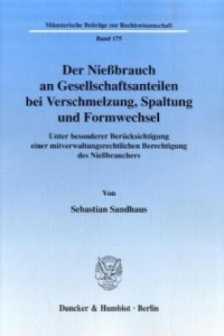 Knjiga Der Nießbrauch an Gesellschaftsanteilen bei Verschmelzung, Spaltung und Formwechsel. Sebastian Sandhaus