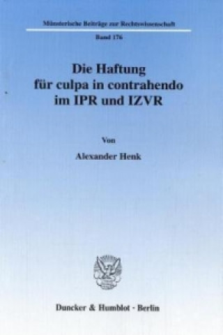 Książka Die Haftung für culpa in contrahendo im IPR und IZVR. Alexander Henk