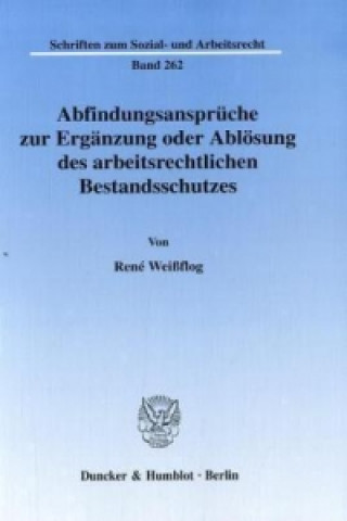 Buch Abfindungsansprüche zur Ergänzung oder Ablösung des arbeitsrechtlichen Bestandsschutzes. René Weißflog