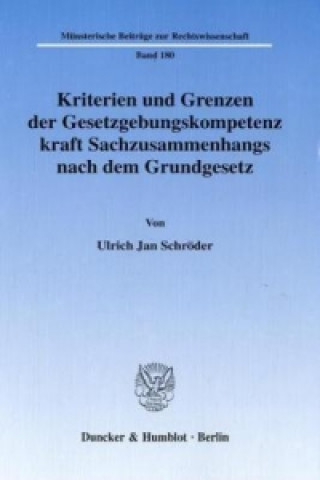 Könyv Kriterien und Grenzen der Gesetzgebungskompetenz kraft Sachzusammenhangs nach dem Grundgesetz. Ulrich J. Schröder