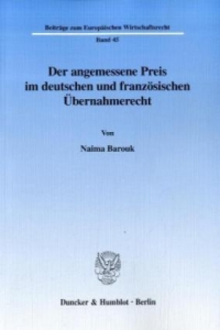 Libro Der angemessene Preis im deutschen und französischen Übernahmerecht. Naima Barouk