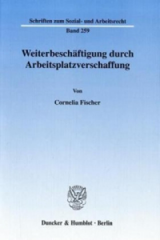 Kniha Weiterbeschäftigung durch Arbeitsplatzverschaffung Cornelia Fischer