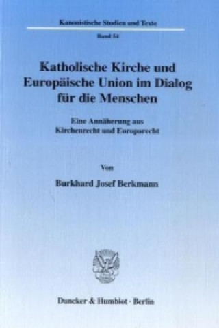 Книга Katholische Kirche und Europäische Union im Dialog für die Menschen Burkhard J. Berkmann