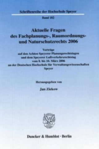 Könyv Aktuelle Fragen des Fachplanungs-, Raumordnungs- und Naturschutzrechts 2006. Jan Ziekow