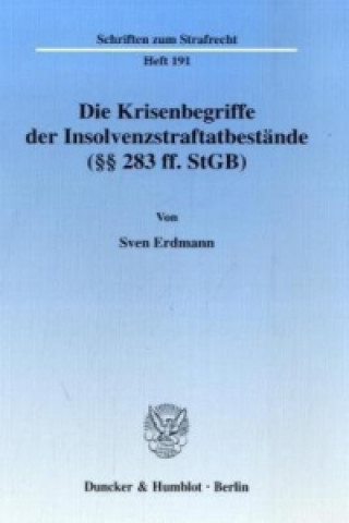 Livre Die Krisenbegriffe der Insolvenzstraftatbestände ( 283 ff. StGB). Sven Erdmann