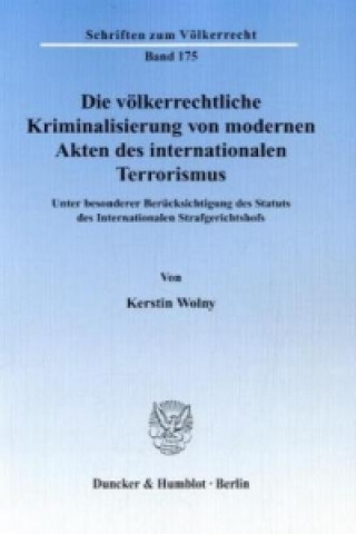 Livre Die völkerrechtliche Kriminalisierung von modernen Akten des internationalen Terrorismus. Kerstin Wolny