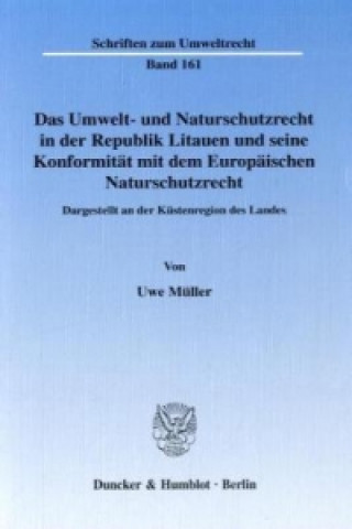 Carte Das Umwelt- und Naturschutzrecht in der Republik Litauen und seine Konformität mit dem Europäischen Naturschutzrecht. Uwe Müller