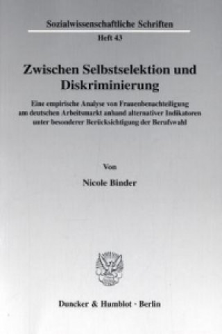 Könyv Zwischen Selbstselektion und Diskriminierung. Nicole Binder