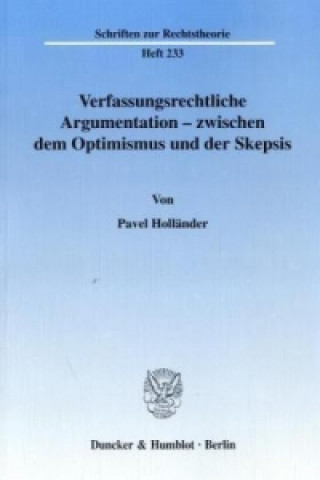 Knjiga Verfassungsrechtliche Argumentation - zwischen dem Optimismus und der Skepsis Pavel Holländer