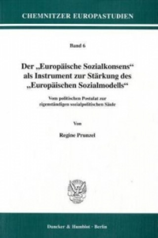 Carte Der »Europäische Sozialkonsens« als Instrument zur Stärkung des "Europäischen Sozialmodells". Regine Prunzel