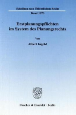 Carte Erstplanungspflichten im System des Planungsrechts. Albert Ingold