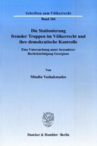 Book Die Stationierung fremder Truppen im Völkerrecht und ihre demokratische Kontrolle. Mindia Vashakmadze