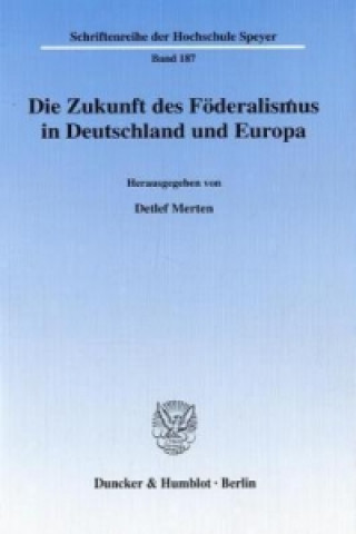 Carte Die Zukunft des Föderalismus in Deutschland und Europa. Detlef Merten