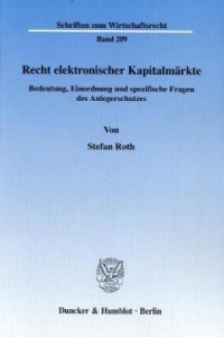 Könyv Recht elektronischer Kapitalmärkte. Stefan Roth