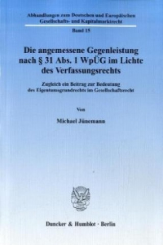 Könyv Die angemessene Gegenleistung nach 31 Abs. 1 WpÜG im Lichte des Verfassungsrechts. Michael Jünemann