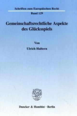 Könyv Gemeinschaftsrechtliche Aspekte des Glücksspiels. Ulrich Haltern