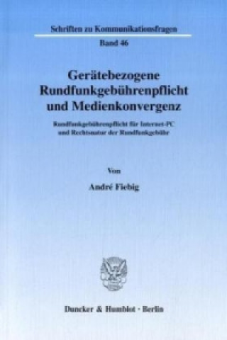 Knjiga Gerätebezogene Rundfunkgebührenpflicht und Medienkonvergenz. André Fiebig